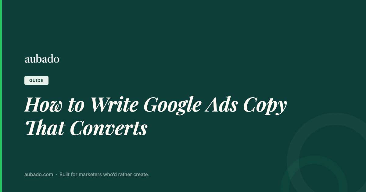 How to Write Google Ads Copy That Converts | aubado